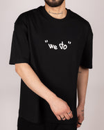 We Do Nothing Statement T-Shirt